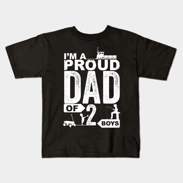 I'm A Proud Dad Of Two Boys Kids T-Shirt by Horisondesignz